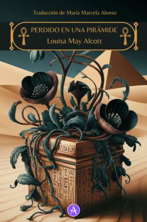 Perdido en una pirámide; o, La maldición de la momia, Louisa May Alcott